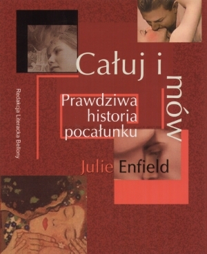 Całuj i mów. Prawdziwa historia pocałunku