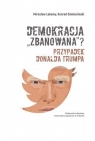 Demokracja zbanowana? Przypadek Donalda Trumpa Mirosław Lakomy, Konrad Oświecimski