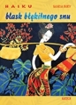 Haiku. Blask błękitnego snu - Maria Bury