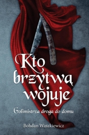 Kto brzytwą wojuje. Golimistrza droga do domu - Bohdan Waszkiewicz
