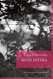 Może Estera - Petrowska Katia
