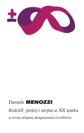 Kościół, pokój i wojna w XX wieku - Daniele Menozzi