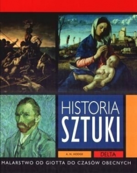 Historia sztuki - Malarstwo od Giotta do czasów obecnych - A. N. Hodge