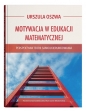 Motywacja w edukacji matematycznej - perspektywa teorii samoukierunkowania - Urszula Oszwa