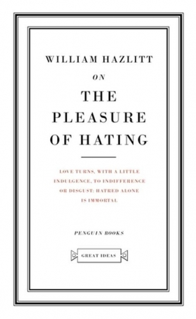 On the Pleasure of Hating - Hazlitt William