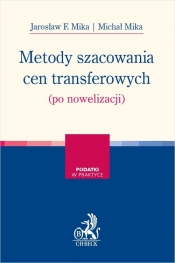 Metody szacowania cen transferowych (po nowelizacji) - Mika Jarosław F., Mika Michał