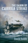The Dawn of Carrier Strike The World of Lieutenant W P Lucy DSO RN Hobbs David
