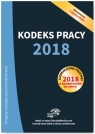 Kodeks pracy 2018 Ujednolicone przepisy z komentarzem do zmian praca zbiorowa