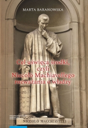 Cel uświęca środki, czyli Niccol? Machiavellego rozważania o władzy