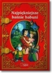 Najpiękniejsze baśnie babuni - Opracowanie zbiorowe