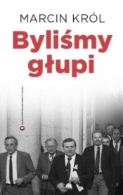 Byliśmy głupi - Marcin Król