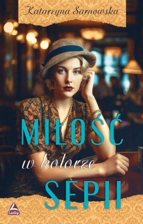 Miłość w kolorze sepii - Katarzyna Sarnowska, Katarzyna Sękowska-Kozłowska