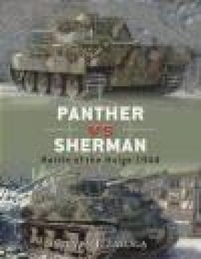 Panther vs Sherman Battle of Bulge 1944 (D. #13) Steven J. Zaloga, S Zaloga