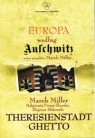 Europa według Auschwitz. Theresienstadt Ghetto Marek Miller, Małgorzata Preuss-Złomska, Zbigniew Zbikowski