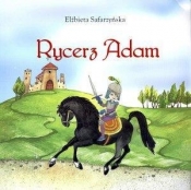 Rycerz Adam - Elżbieta Safarzyńska