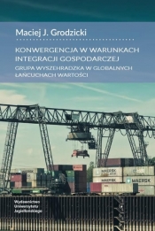Konwergencja w warunkach integracji gospodarczej - Grodzicki Maciej J.