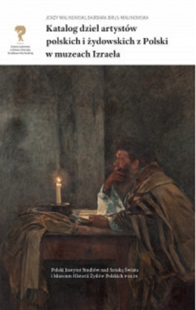 Katalog dzieł artystów polskich i żydowskich z Polski w muzeach Izraela - Jerzy Malinowski, Barbara Brus-Malinowska