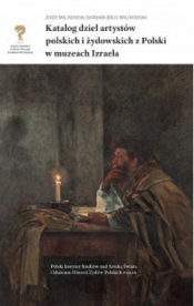 Katalog dzieł artystów polskich i żydowskich z Polski w muzeach Izraela