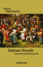 Tadeusz Nowak. Poeta karnawału i postu - Piętniewicz Michał