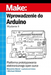 Wprowadzenie do Arduino - Michael Shiloh, Massimo Banzi