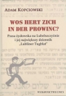 Wos hert zich in der prowinc? Prasa żydowska na Lubelszczyźnie i jej Kopciowski Adam