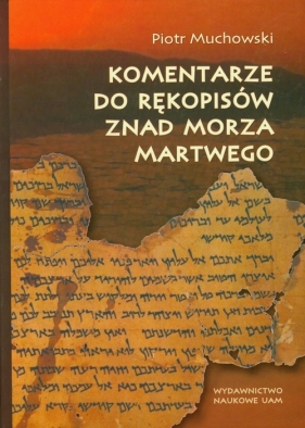 Komentarze do rękopisów znad Morza Martwego - Muchowski Piotr<br />