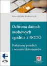 Ochrona danych osobowych zgodnie z RODO. Praktyczny poradnik z wzorami Gałaj-Emiliańczyk Konrad