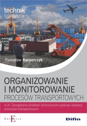 Organizowanie i monitorowanie procesów transportowych A.31 - Radosław Kacperczyk