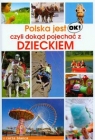 Polska jest OK! czyli dokąd pojechać z dzieckiem