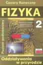 Fizyka 2 Odziaływania w przyrodzie - Cezary Koneczny