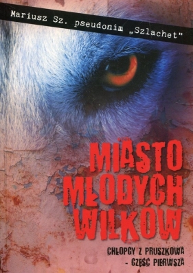 Miasto młodych wilków - Mariusz Sz.