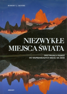 Niezwykłe miejsca świata - Robert J. Moore