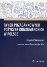 Rynek pozabankowych pożyczek konsumenckich w Polsce Krzysztof Waliszewski