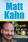 Wszystko jest po to, żeby ci pomóc Matt Kahn