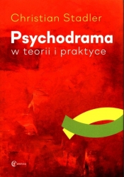Psychodrama w teorii i praktyce - Stadler Christian