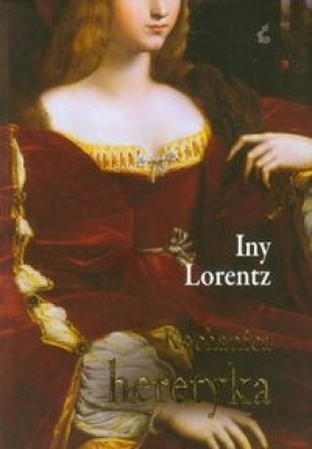 Kochanica heretyka - Lorentz Iny