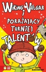 Wiking Vulgar i porażający turniej talentów