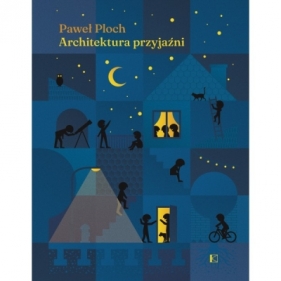 Architektura przyjaźni - Paweł Ploch