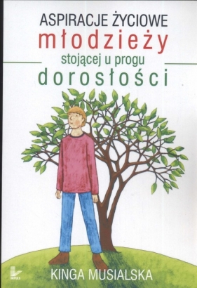 Aspiracje życiowe młodzieży stojącej u progu dorosłości - Musialska Kinga