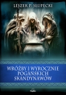 Wróżby i wyrocznie pogańskich Skandynawów Leszek P. Słupecki