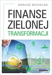 Finanse zielonej transformacji - Michalski Dariusz