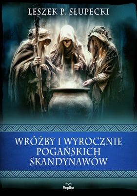 Wróżby i wyrocznie pogańskich Skandynawów - Leszek P. Słupecki