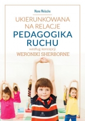 Ukierunkowana na relacje pedagogika ruchu według koncepcji Weronikie Sherborne - Welsche Mone