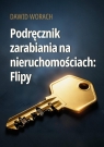 Podręcznik zarabiania na nieruchomościach: Flipy Dawid Worach