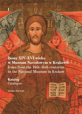 Ikony XIV-XVI w. w Muzeum Narodowym w Krak. T.1-3 - Mirosław Piotr Kruk