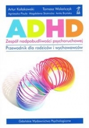 ADHD zespół nadpobudliwości psychoruchowej - Pisula Agnieszka, Kołakowski Artur, Wolańczyk Tomasz 