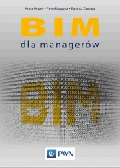 BIM dla managerów - Anna Anger, Paweł Łaguna, Bartosz Zamara