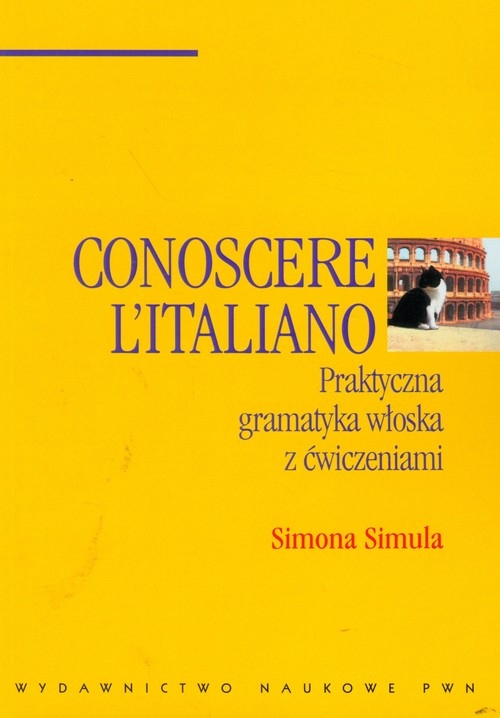 Conoscere L'italiano Praktyczna gramatyka włoska z ćwiczeniami