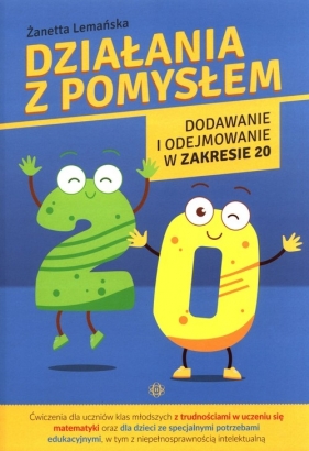 Działania z pomysłem. Dodawanie i odejmowanie w zakresie 20 - Żanetta Lemańska