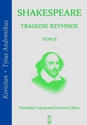Tragedie rzymskie, t. 2: Koriolan, Tytus Andronikus - Shakespeare William 